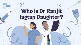 Who is Dr Ranjit Jagtap’s Daughter?