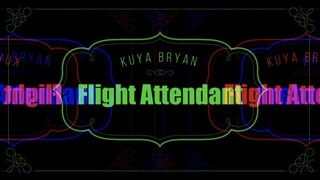 FLIGHT ATTENDANT by Kuya Bryan (OBM)