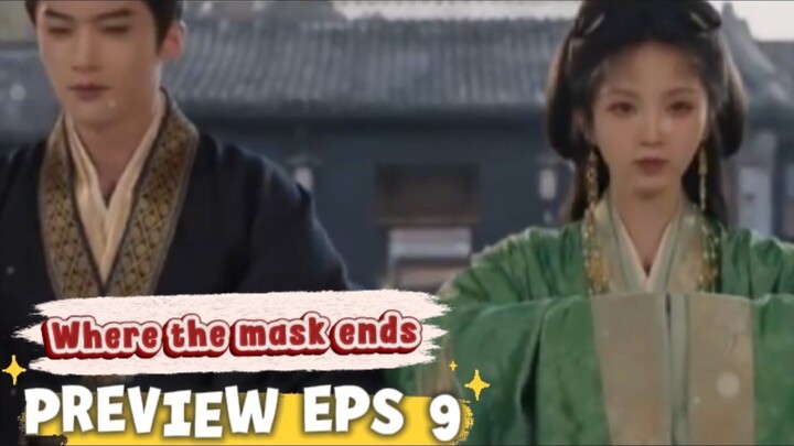 Where the mask ends episode 9 preview - | Tian xiwei Yan an | indo sub