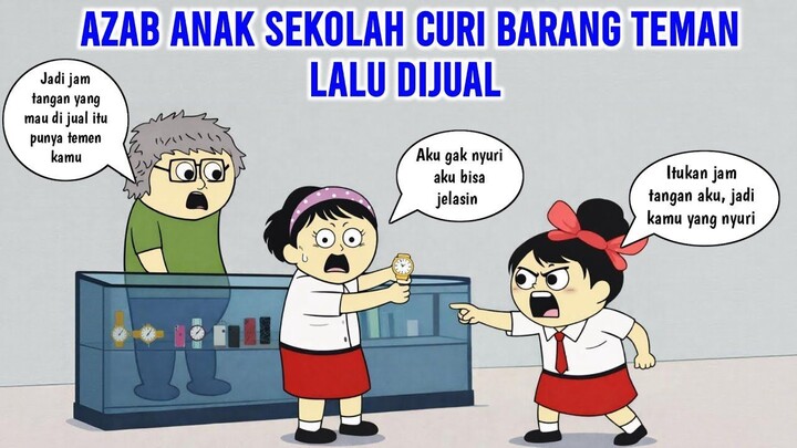 AZAB ANAK SEKOLAH CURI BARANG TEMAN LALU DIJUAL  ANIMASI AZAB