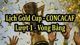 Lịch Thi Đấu Gold Cup 2021 (CONCACAF) - Lượt Trận Thứ 1 Vòng Bảng - Thông Tin Giải Đấu