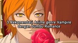 3 Rekomendasi Anime Romance Vampire yang wajib kamu tonton 😍💯
