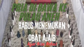 Pria Di Bawah Ke Pulau Aneh. Harus Menemukan Obat Ajaib Agar Bisa Bebas.