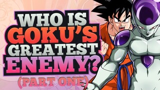 Who Is Goku's GREATEST Enemy? (Part 1)