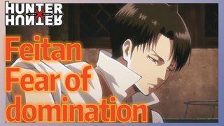 Feitan Fear of domination