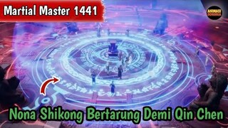 Martial Master 1441 ‼️Nona Shikong Bertarung Demi Qin Chen