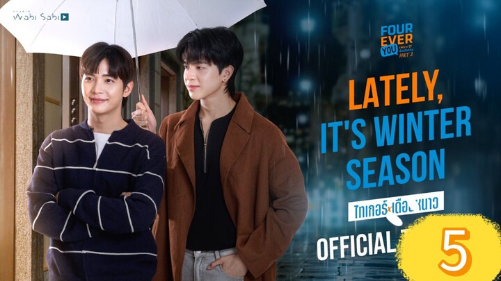 Lately It's Winter Season  Episode 5 Eng Sub