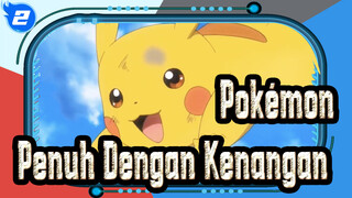 [Pokémon] Penuh Dengan Kenangan_2