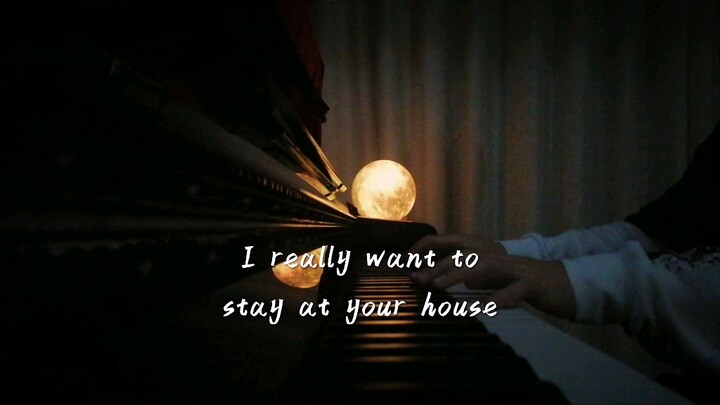 I really want to stay at your house—钢琴改编