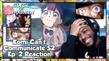 Komi Can't Communicate Season 2 Episode 2 Reaction | YAMAI IS AN ABSOLUTE MENACE TO SOCIETY!!!