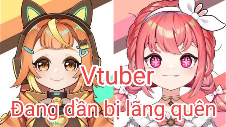 Vtuber đang đang bị quên lãng???