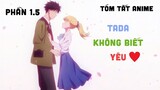Tóm Tắt Anime: " Tada Không Biết Yêu " | Phần 1.5 /4 I Teny Anime