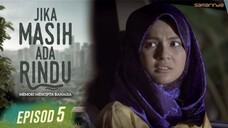 Jika Masih Ada Rindu Episod 5