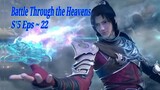 {S'5 Eps ~ 22} Battle Through The Heavens Season 5