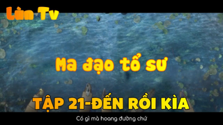 Ma đạo tổ sư_Tập 21-Nó đến rồi kìa