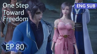 [Eng Sub] One Step Toward Freedom episode 80