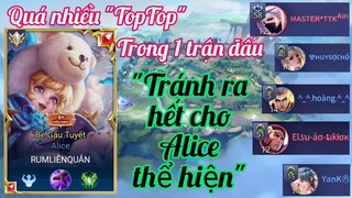 Quá nhiều _TopTop_ trong 1 trận đấu, tránh ra hết cho Alice thể hiện _Rum ○● Ali