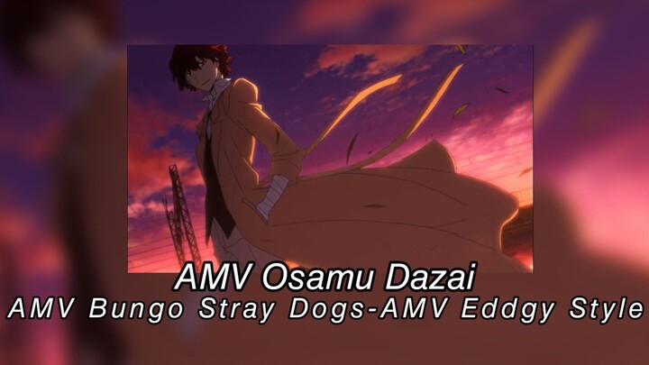 AMV Osamu Dazai -AMV Bungo Stray Dogs-AMV Eddgy Style