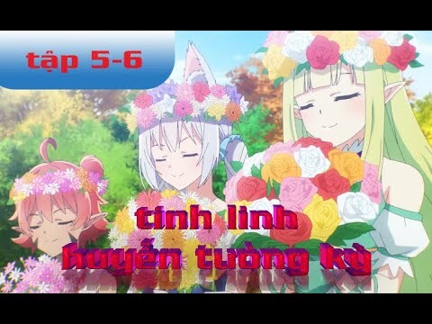 tóm tắt anime tập 5-6 sống với á nhân và elf| chuyển sinh sang thế giới khác | Thời anime