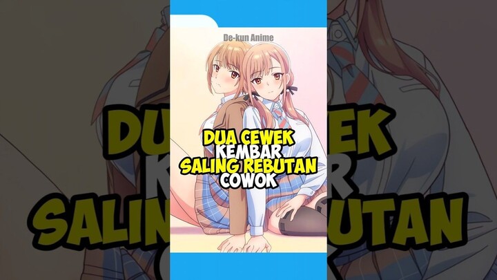 Ketika Kamu Jadi Rebutan Cewek Kembar #anime #animeindo