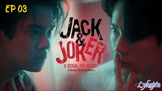 🇹🇭[BL]JACK & JOKER; U STEAL MY HEART EP 03(engsub)2024