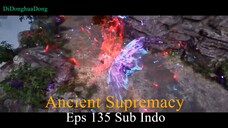 Ancient Supremacy Eps 135 Sub Indo