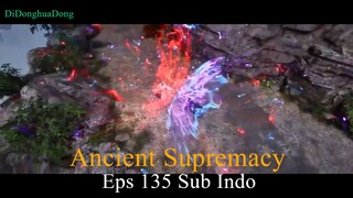 Ancient Supremacy Eps 135 Sub Indo