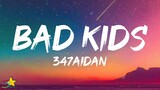 347aidan - BAD KIDS (Lyrics)