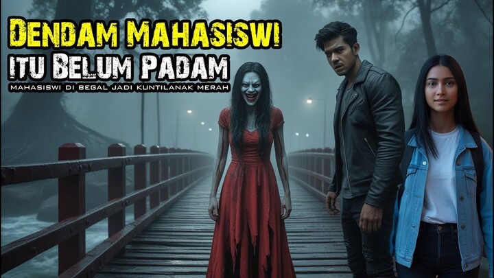 Dendam Kuntilanak Merah Arwah Mahasiswi di Jembatan
