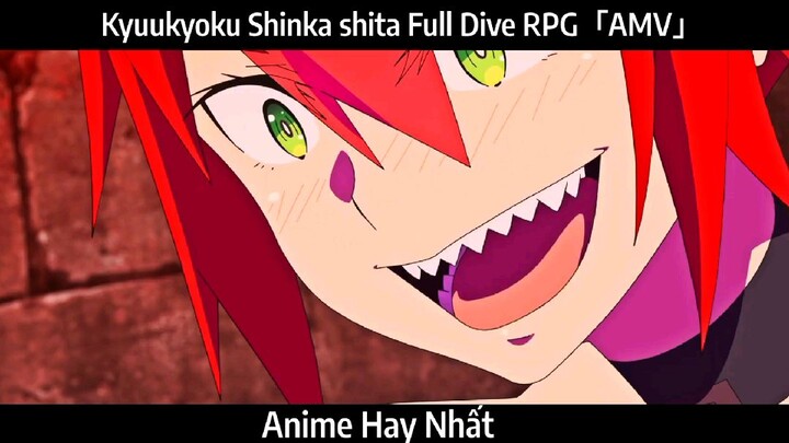 Kyuukyoku Shinka shita Full Dive RPG「AMV」Hay Nhất