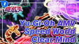 [Yu-Gi-Oh AMV / Speed World] →Clear Mind→_1