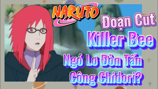 [Naruto] Đoạn Cut | Killer Bee Ngó Lơ Đòn Tấn Công Chidori?