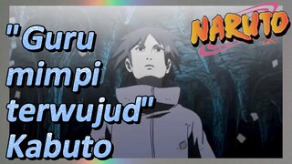 "Guru mimpi terwujud" Kabuto