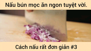 Nấu bún mọc ăn ngon tuyệt vời cách nấu rất đơn giản phần 3