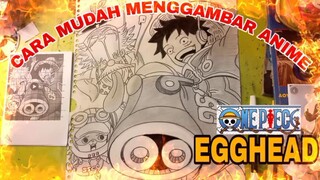 Cara mudah menggambar anime ONE PIECE EGGHEAD