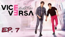 🇹🇭 Vice Versa (2022) - EP 07 Eng Sub