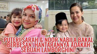 Puteri Sarah & Noor Nabila Bakal Berbesan! Hantarannya Adakah Sebuah Lamborghini!