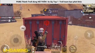 Thánh Troll dùng NỎ THẦN 6x lấy Top 1 Troll team bạn phát khóc P3
