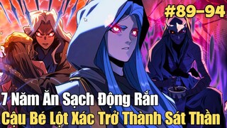 Chap 89-94 | 7 Năm Ăn Sạch Động Rắn Cậu Bé Lột Xác Trở Thành Sát Thần | Review Truyện Tranh
