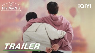 Trailer2: Unknown phone calls make men's hearts beat faster | His Man Season 3 | iQIYI