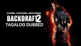 Backdraft 2 [Tagalog Dubbed] (2019)