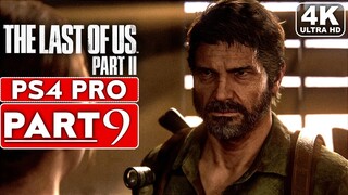 THE LAST OF US 2 Gameplay Walkthrough Part 9 [4K PS4 PRO] - No Commentary (FULL GAME)