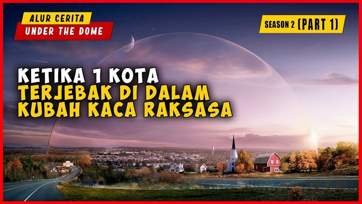 SEASON 2 (PART 1) Ketika 1 Kota Terjebak Di Dalam Dinding Kaca Raksasa  ALUR CER