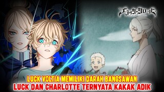 LUCK VOLTIA TERNYATA SEORANG BANGSAWAN❗LUCK DAN CHARLOTTE ADALAH ADIK KAKAK❗TEORI BLACK CLOVER❗