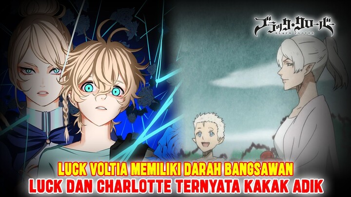 LUCK VOLTIA TERNYATA SEORANG BANGSAWAN❗LUCK DAN CHARLOTTE ADALAH ADIK KAKAK❗TEORI BLACK CLOVER❗