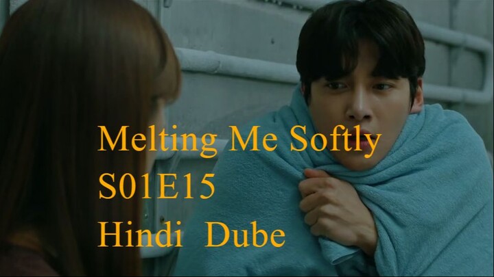 Melting Me Softly S01E15 Hindi Dube