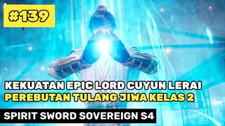 MASTER PEDANG TURUN TANGAN LANGSUNG ‼️🔥- ALUR CERITA DONGHUA SPIRIT SWORD SOVEREIGN PART 139 S4