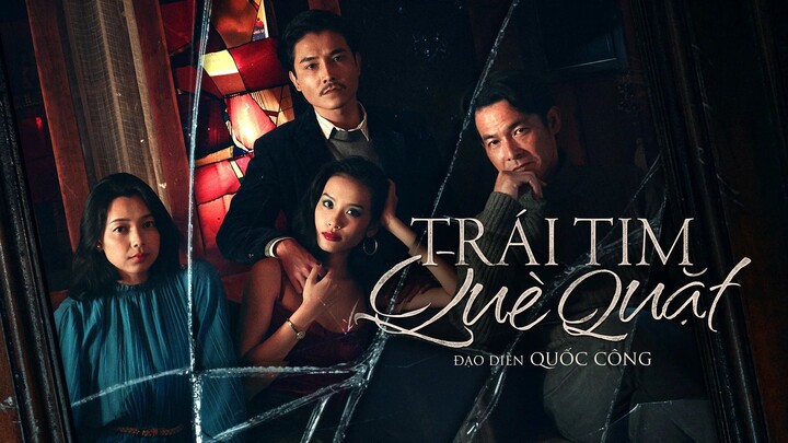 PHIM ĐIỆN ẢNH | TRÁI TIM QUÈ QUẶT