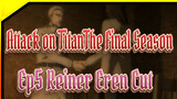 [Attack on Titan:The Final Season] Ep5 Reiner&Eren Cut_C