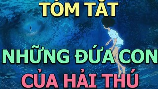 Tóm Tắt Phim "Những Đứa Con Của Hải Thú" || AL Anime